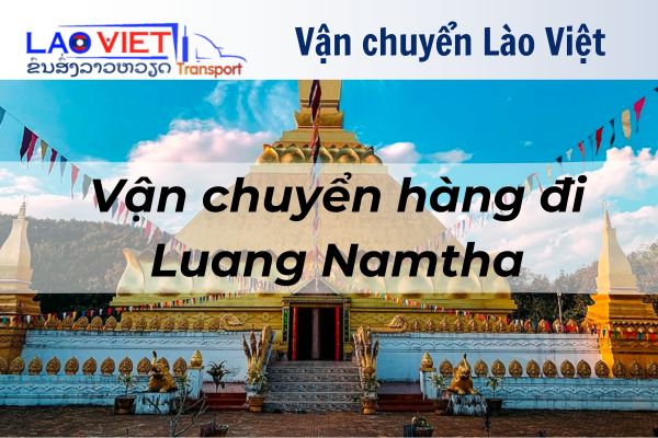 van-chuyen-hang-di-luang-namtha-vanchuyenlaoviet