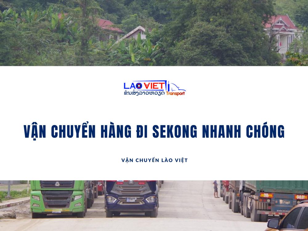 van-chuyen-hang-di-sekong-nhanh-chong-vanchuyenlaoviet