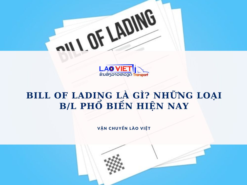 bill-of-lading-la-gi-nhung-loai-bl-pho-bien-hien-nay-vanchuyenlaoviet