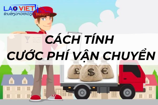 cach-tinh-cuoc-phi-van-chuyen-vanchuyenlaoviet