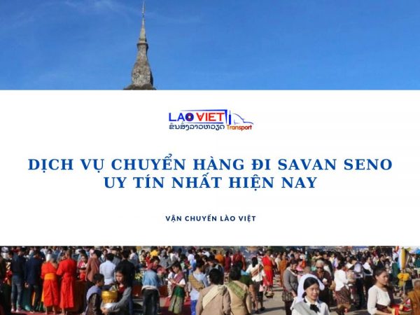dich-vu-chuyen-hang-di-savan-seno-uy-tin-nhat-hien-nay-vanchuyenlaoviet