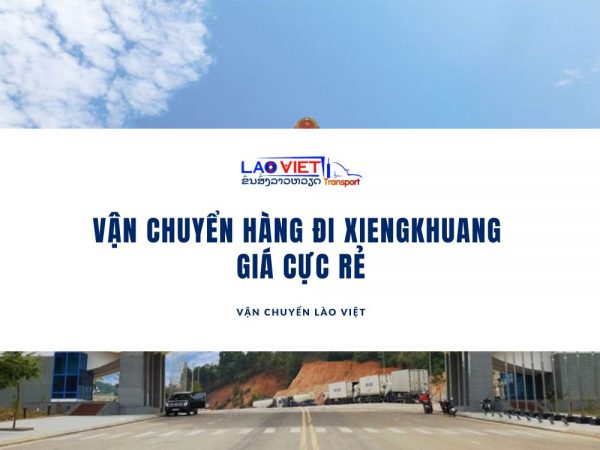 van-chuyen-hang-di-xiengkhuang-gia-cuc-re-vanchuyenlaoviet