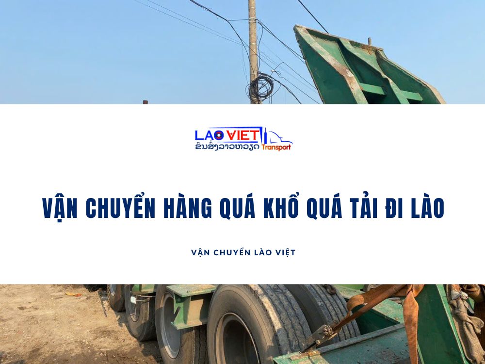 van-chuyen-hang-qua-kho-qua-tai-di-lao-an-toan-vanchuyenlaoviet