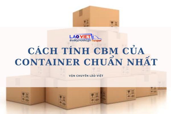 cach-tinh-cbm-cua-container-chuan-nhat-vanchuyenlaoviet