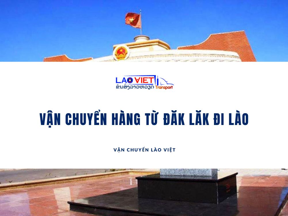 van-chuyen-hang-tu-dak-lak-di-lao-vanchuyenlaoviet