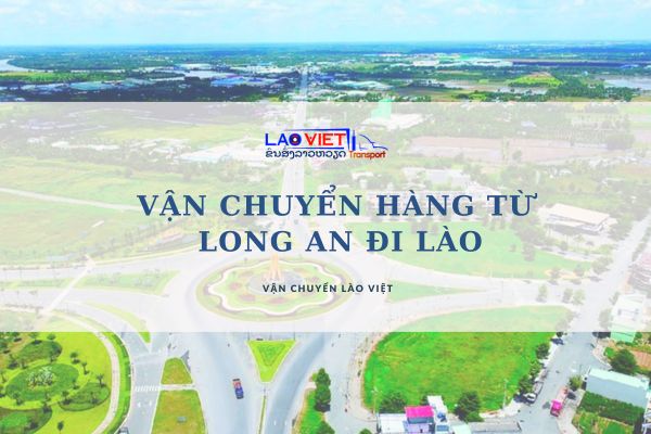van-chuyen-hang-tu-long-an-di-lao-vanchuyenlaoviet