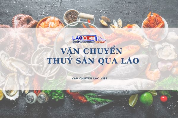 van-chuyen-thuy-san-qua-lao-vanchuyenlaoviet