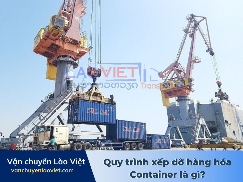 quy-trinh-xep-do-hang-hoa-container-la-gi-vanchuyenlaoviet