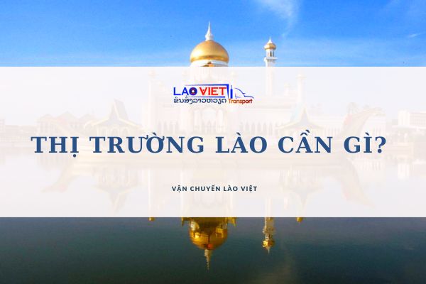thi-truong-lao-can-gi-vanchuyenlaoviet