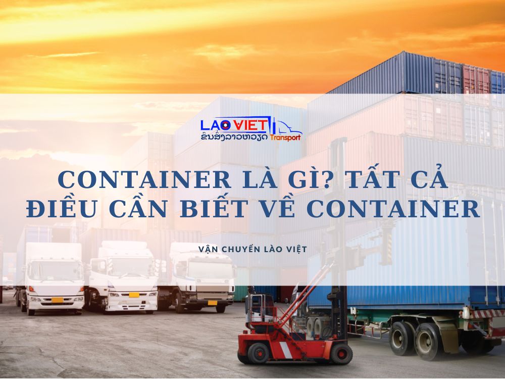 container-la-gi-tat-ca-nhung-djieu-can-biet-ve-container-vanchuyenlaoviet