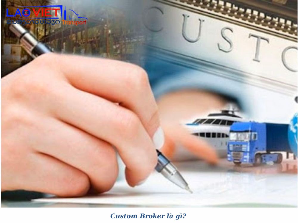 custom-broker-la-gi-vanchuyenlaoviet