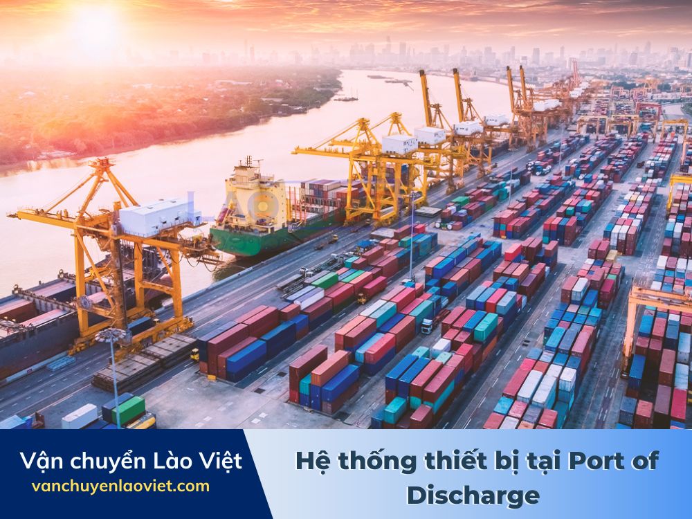 he-thong-thiet-bi-tai-port-of-discharge-vanchuyenlaoviet