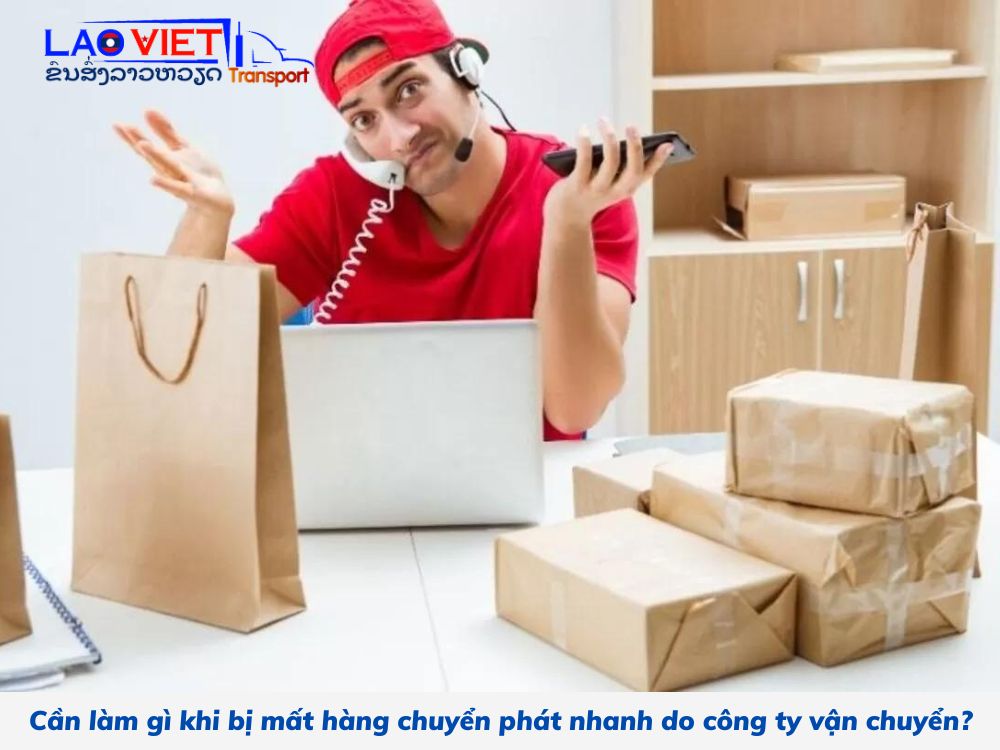 can-lam-gi-khi-bi-mat-hang-chuyen-phat-nhanh-do-cong-ty-van-chuyen-vanchuyenlaoviet