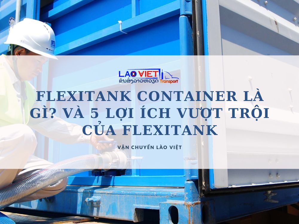 flexitank-container-la-gi-5-loi-ich-vuot-troi-cua-flexitank-vanchuyenlaoviet
