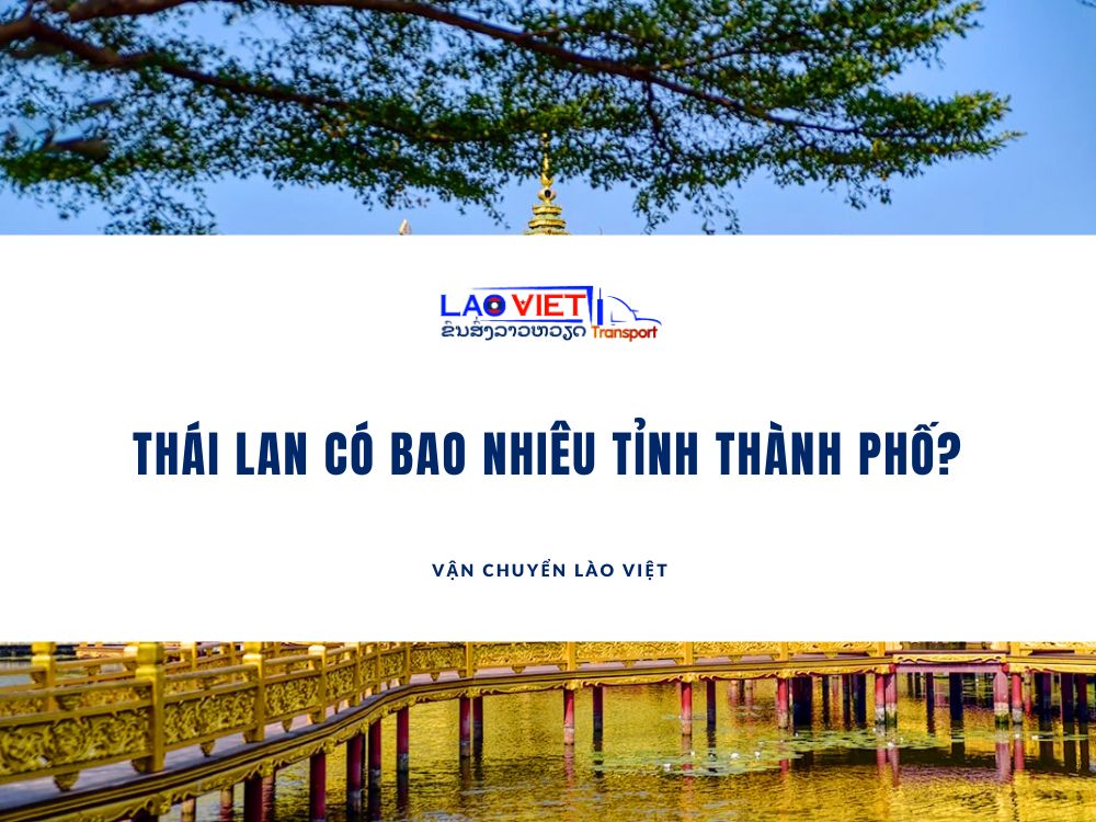thai-lan-co-bao-nhieu-tinh-thanh-pho-vanchuyenlaoviet