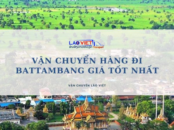 van-chuyen-hang-di-battambang-gia-tot-nhat-vanchuyenlaoviet