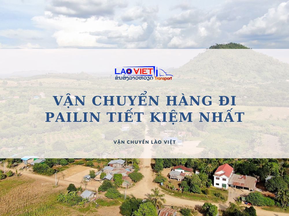 van-chuyen-hang-di-pailin-tiet-kiem-nhat-vanchuyenlaoviet