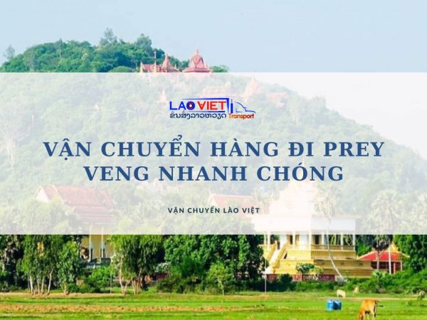 van-chuyen-hang-di-prey-veng-nhanh-chong-vanchuyenlaoviet
