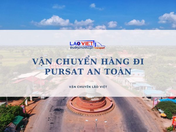 van-chuyen-hang-di-pursat-an-toan-nhanh-chong-vanchuyenlaoviet