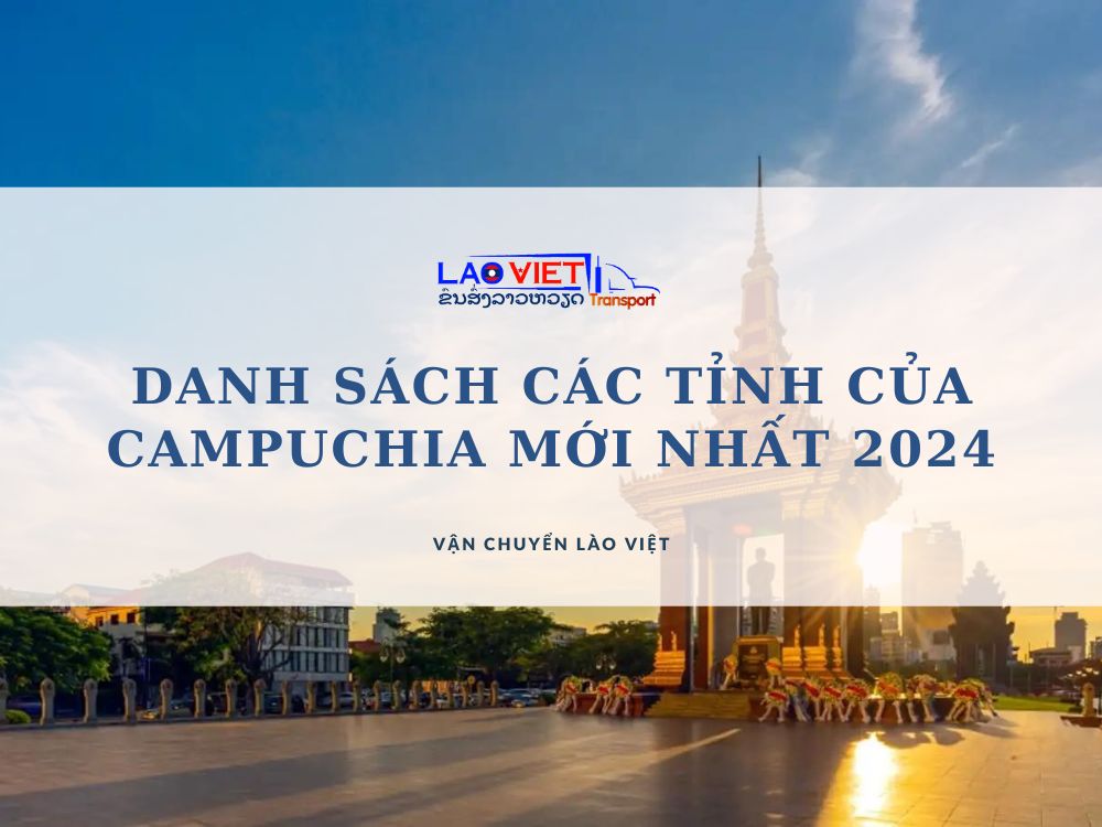 danh-sach-cac-tinh-cua-campuchia-moi-nhat-2024-vanchuyenlaoviet