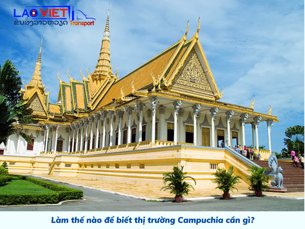 lam-the-nao-de-biet-thi-truong-campuchia-can-gi-vanchuyenlaoviet (2)