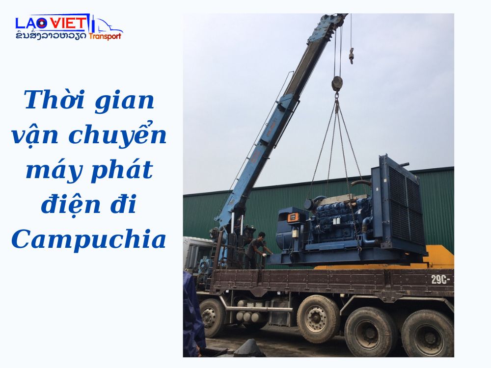 thoi-gian-van-chuyen-may-phat-djien-di-campuchia-vanchuyenlaoviet