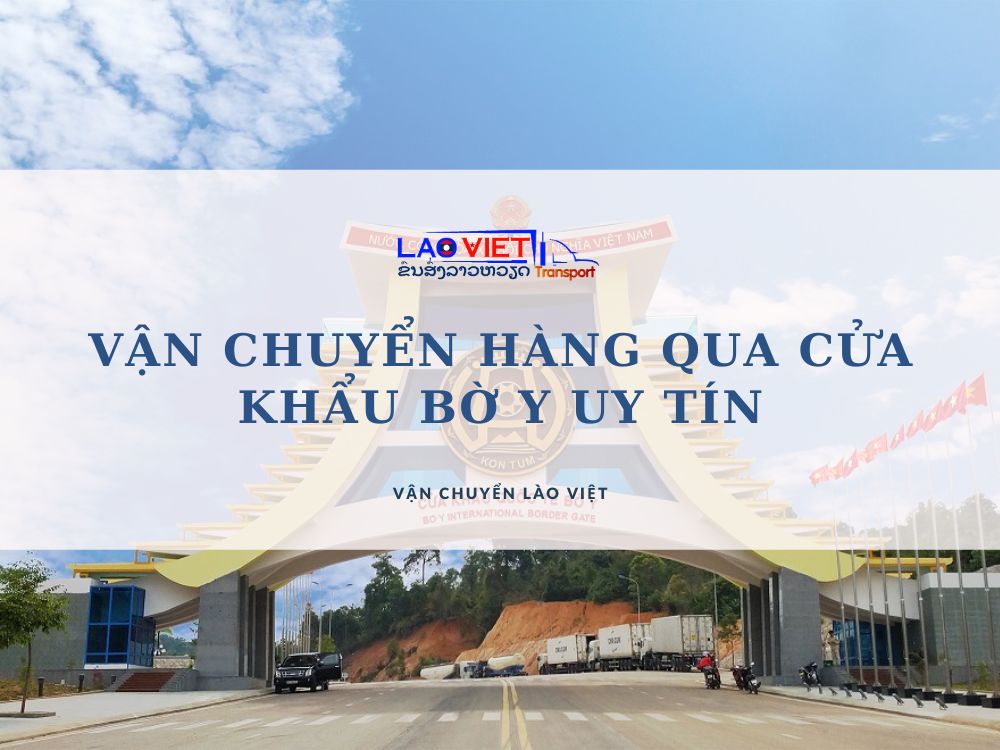 van-chuyen-hang-qua-cua-khau-bo-y-uy-tin-vanchuyenlaoviet