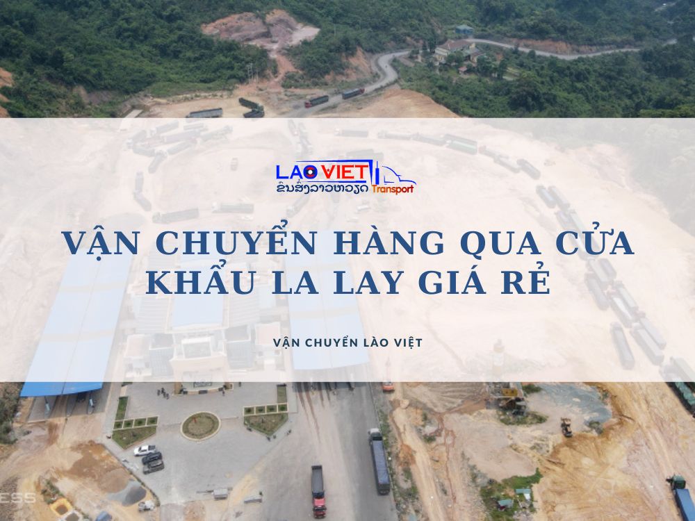 van-chuyen-hang-qua-cua-khau-la-lay-gia-re-vanchuyenlaoviet