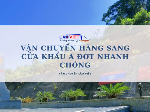 van-chuyen-hang-sang-cua-khau-a-dot-nhanh-chong-vanchuyenlaoviet