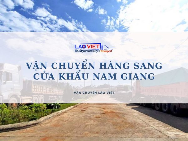 van-chuyen-hang-sang-cua-khau-nam-giang-gia-tot-vanchuyenlaoviet