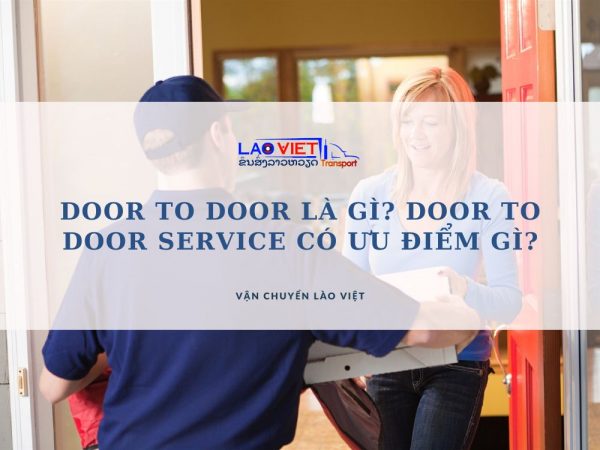 door-to-door-la-gi-door-to-door-service-co-uu-diem-gi-vanchuyenlaoviet