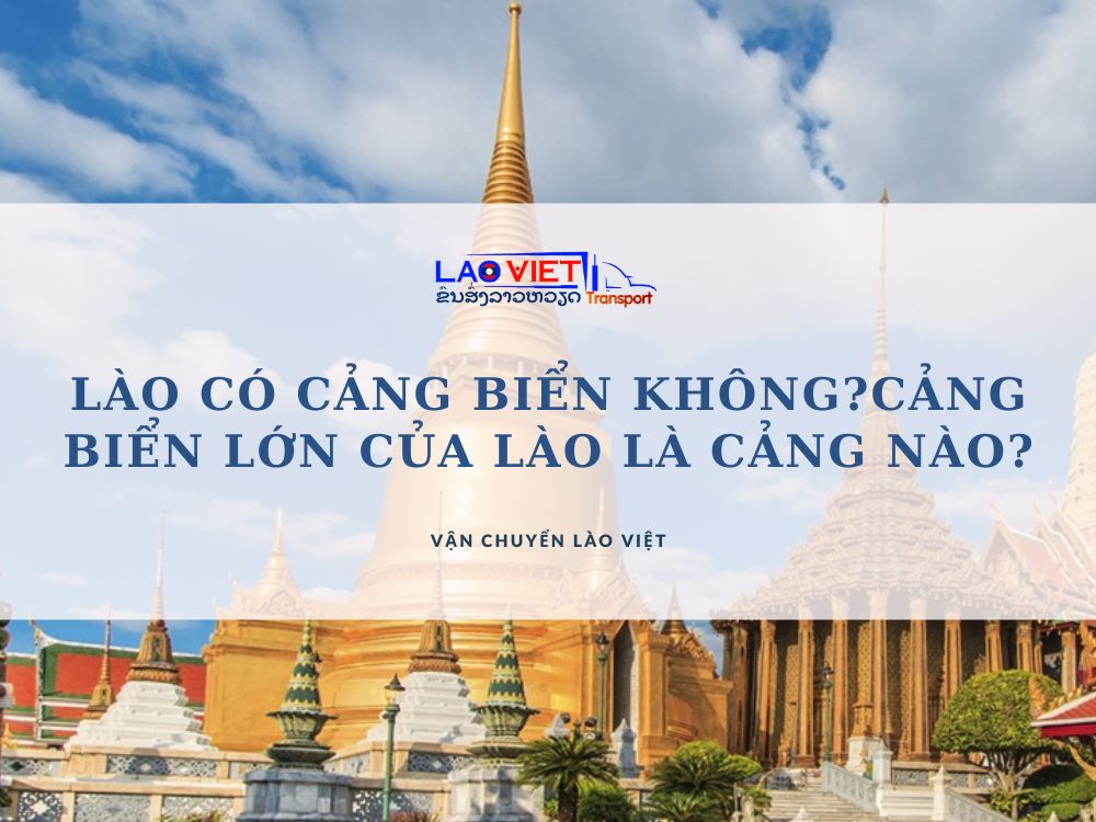 lao-co-cang-bien-khong-cảng-bien-lon-nhat-của-lào-là-cảng-nào-vanchuyenlaoviet