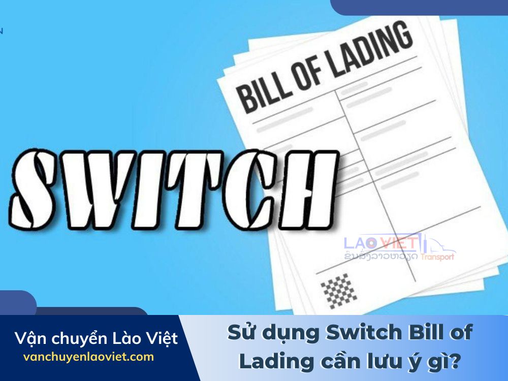 su-dung-switch-bill-of-lading-can-luu-y-gi-vanchuyenlaoviet