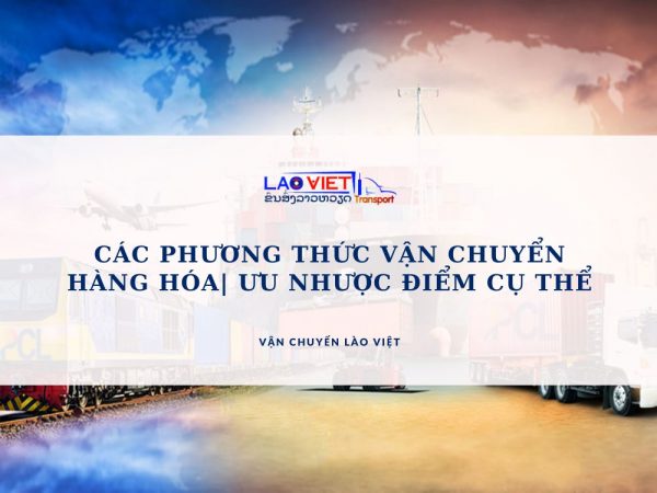 cac-phuong-thuc-van-chuyen-hang-hoa-vanchuyenlaoviet