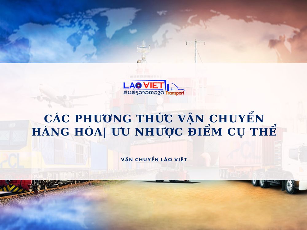 cac-phuong-thuc-van-chuyen-hang-hoa-vanchuyenlaoviet