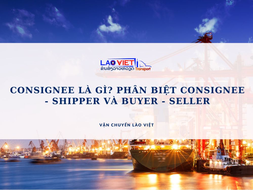 consignee-la-gi-vanchuyenlaoviet (3)