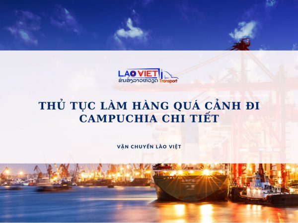 thu-tuc-lam-hang-qua-canh-di-campuchia-chi-tiet-vanchuyenlaoviet