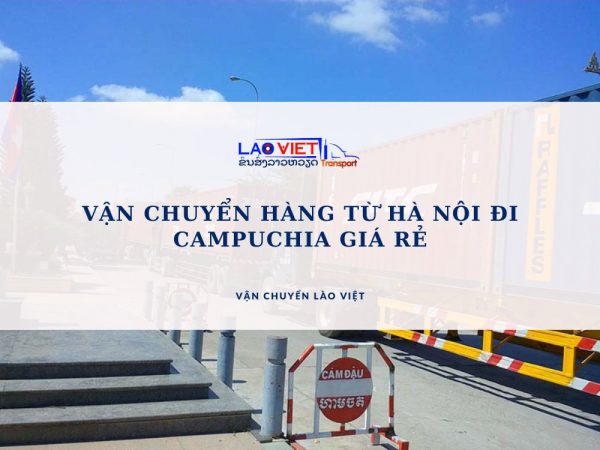 van-chuyen-hang-tu-ha-noi-di-campuchia-gia-re-vanchuyenlaoviet