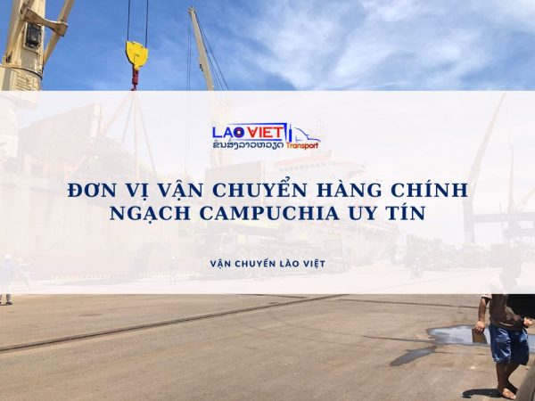 don-vi-van-chuyen-hang-chinh-ngach-campuchia-uy-tin-vanchuyenlaoviet (2)