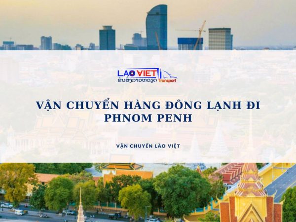 van-chuyen-hang-dong-lanh-di-phnom-penh-vanchuyenlaoviet