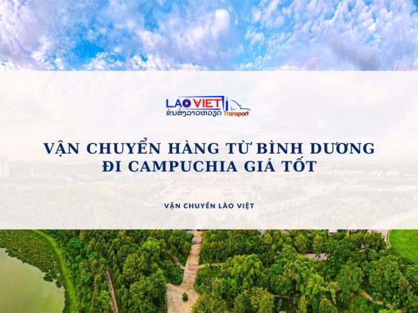 van-chuyen-hang-tu-binh-duong-di-campuchia-gia-tot-vanchuyenlaoviet