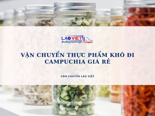 van-chuyen-thuc-pham-kho-di-campuchia-gia-re-vanchuyenlaoviet