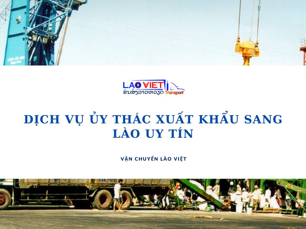 dich-vu-uy-thac-xuat-khau-sang-lao-uy-tin-vanchuyenlaoviet