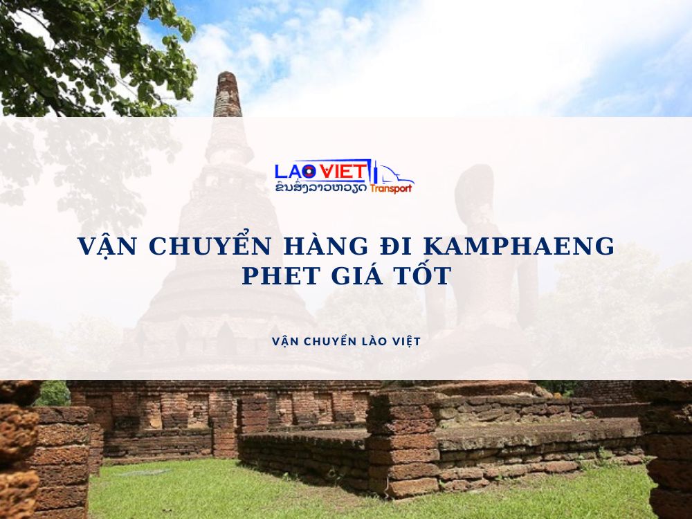 van-chuyen-hang-di-kamphaeng-phet-gia-tot-vanchuyenlaoviet