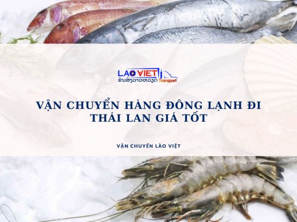 van-chuyen-hang-dong-lanh-di-thai-lan-gia-tot-vanchuyenlaoviet