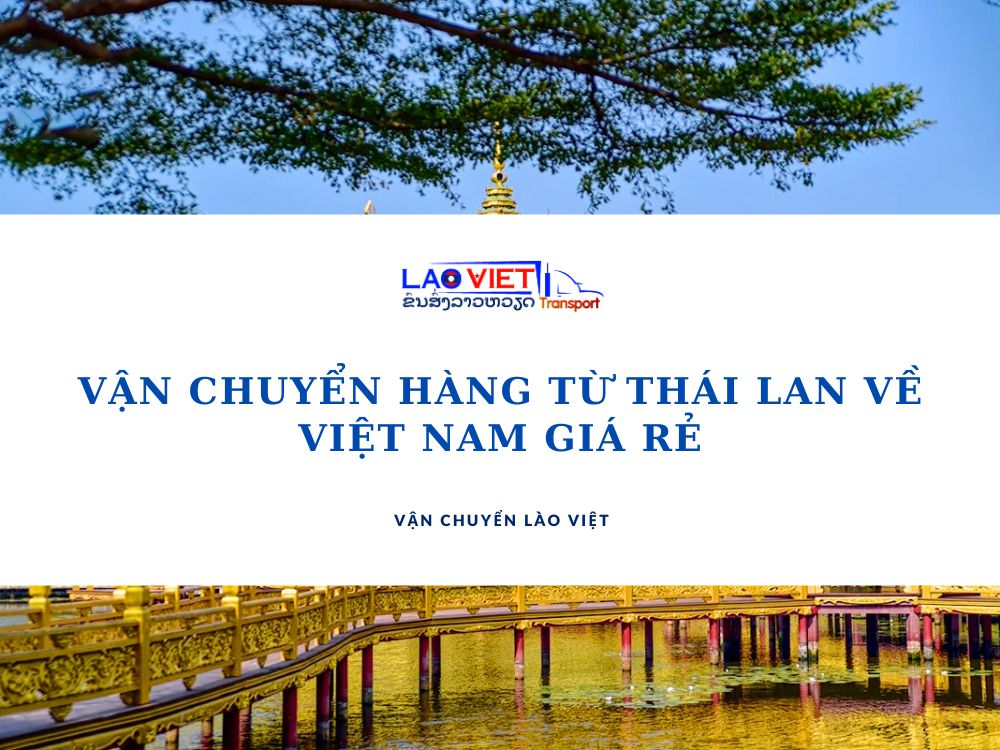 van-chuyen-hang-tu-thai-lan-ve-viet-nam-gia-re-vanchuyenlaoviet