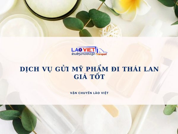 dich-vu-gui-my-pham-di-thai-lan-gia-tot-vanchuyenlaoviet