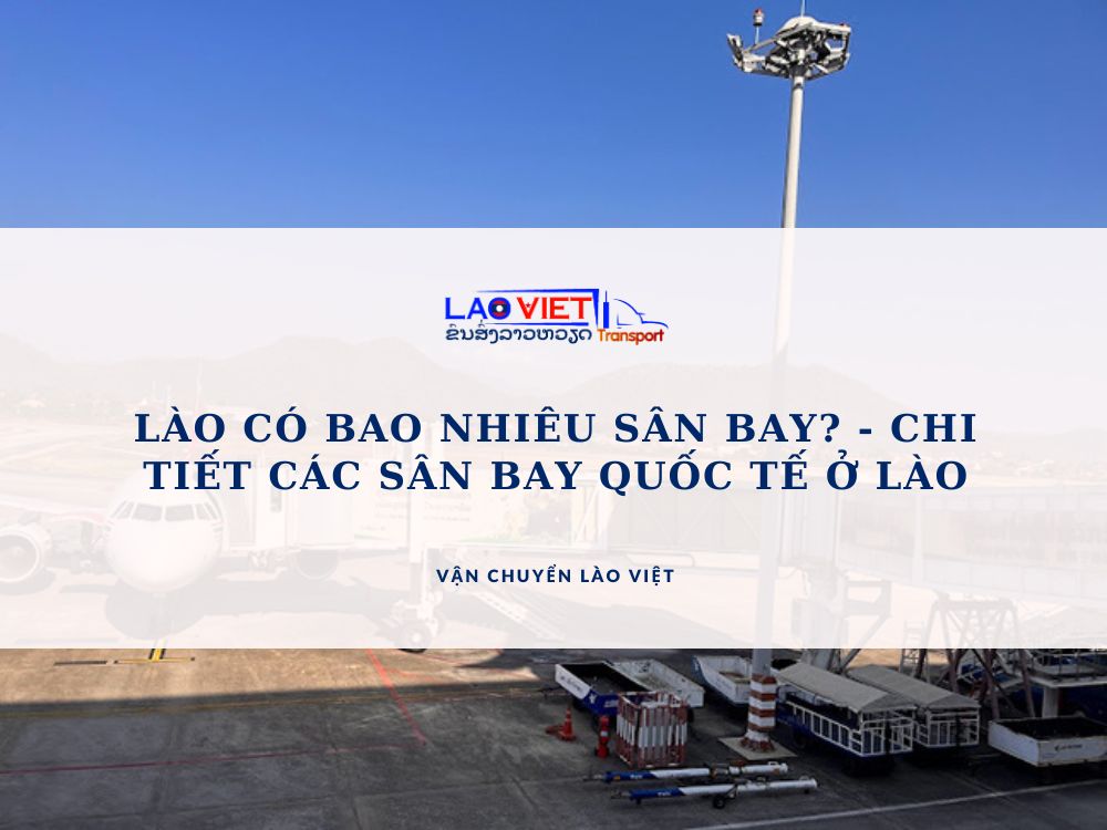 lao-co-bao-nhieu-san-bay-chi-tiet-cac-san-bay-quoc-te-o-lao-vanchuyenlaoviet