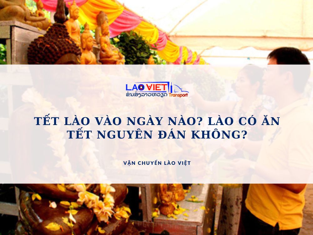 tet-lao-vao-ngay-nao-lao-co-an-tet-nguyen-dan-khong-vanchuyenlaoviet