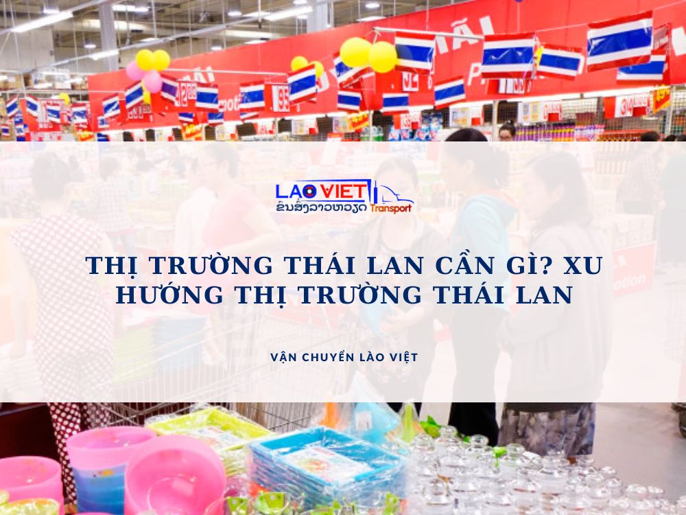 thi-truong-thai-lan-can-gi-xu-huong-thi-truong-tieu-dung-thai-lan-vanchuyenlaoviet